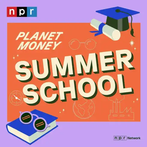 Planet Money Summer School