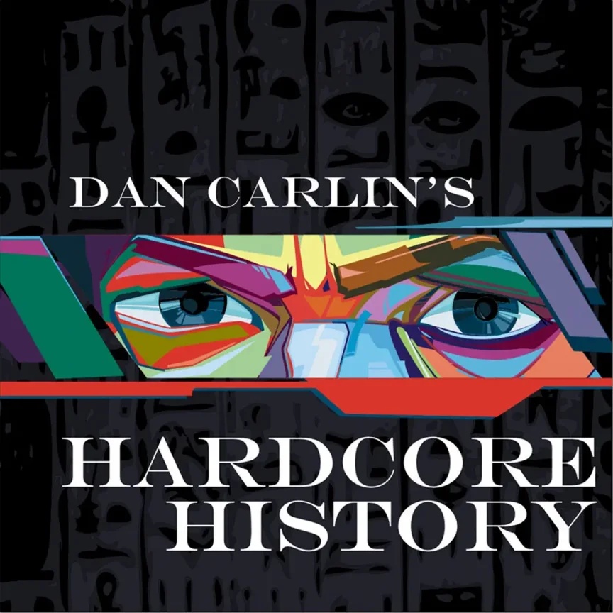 Dan Carlin's Hardcore History