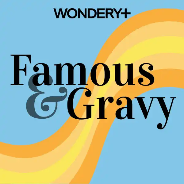 Famous and Gravy