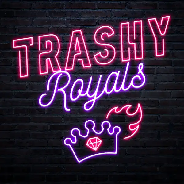 Trashy Royals