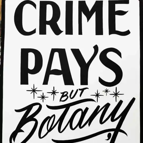 Crime Pays But Botany Doesn't