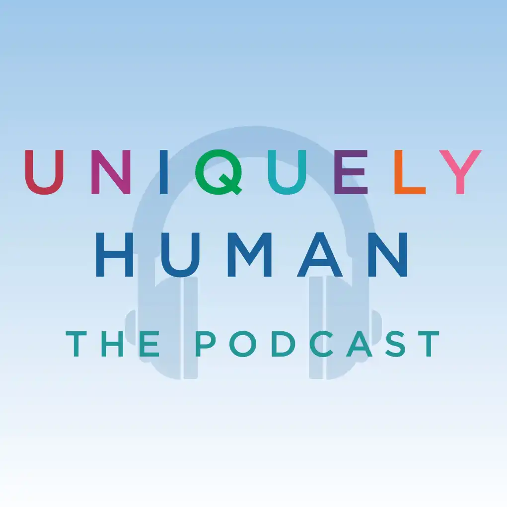 Uniquely Human: The Podcast