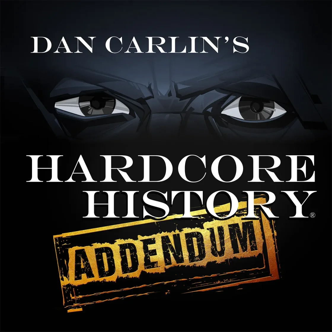 Dan Carlin's Hardcore History: Addendum