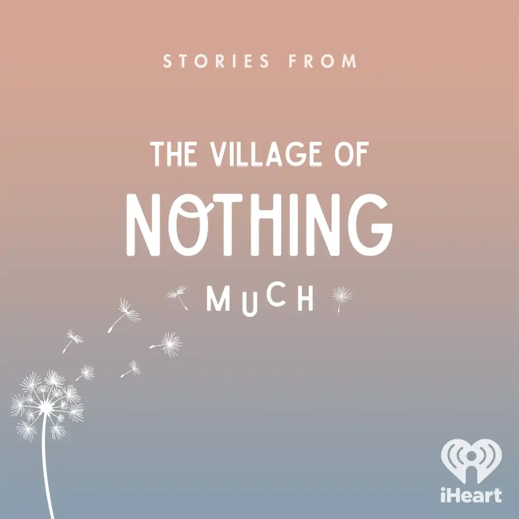 Stories from the Village of Nothing Much