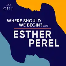 Where Should We Begin? with Esther Perel