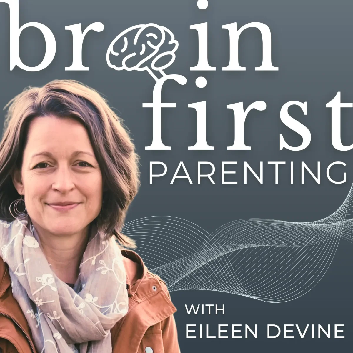 Brain First Parenting with Eileen Devine