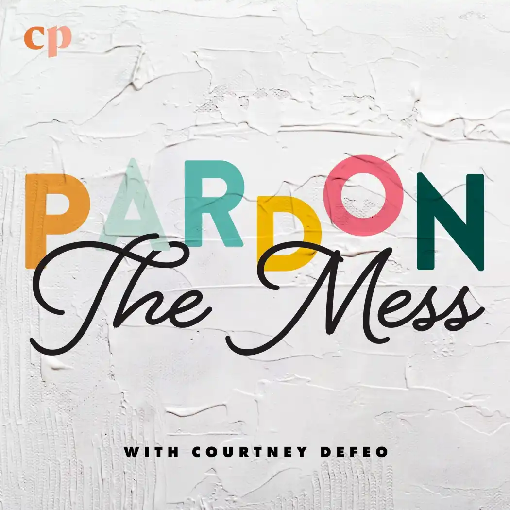 Pardon the Mess with Courtney DeFeo - Christian Motherhood, Biblical Parenting, Raising Christian Kids