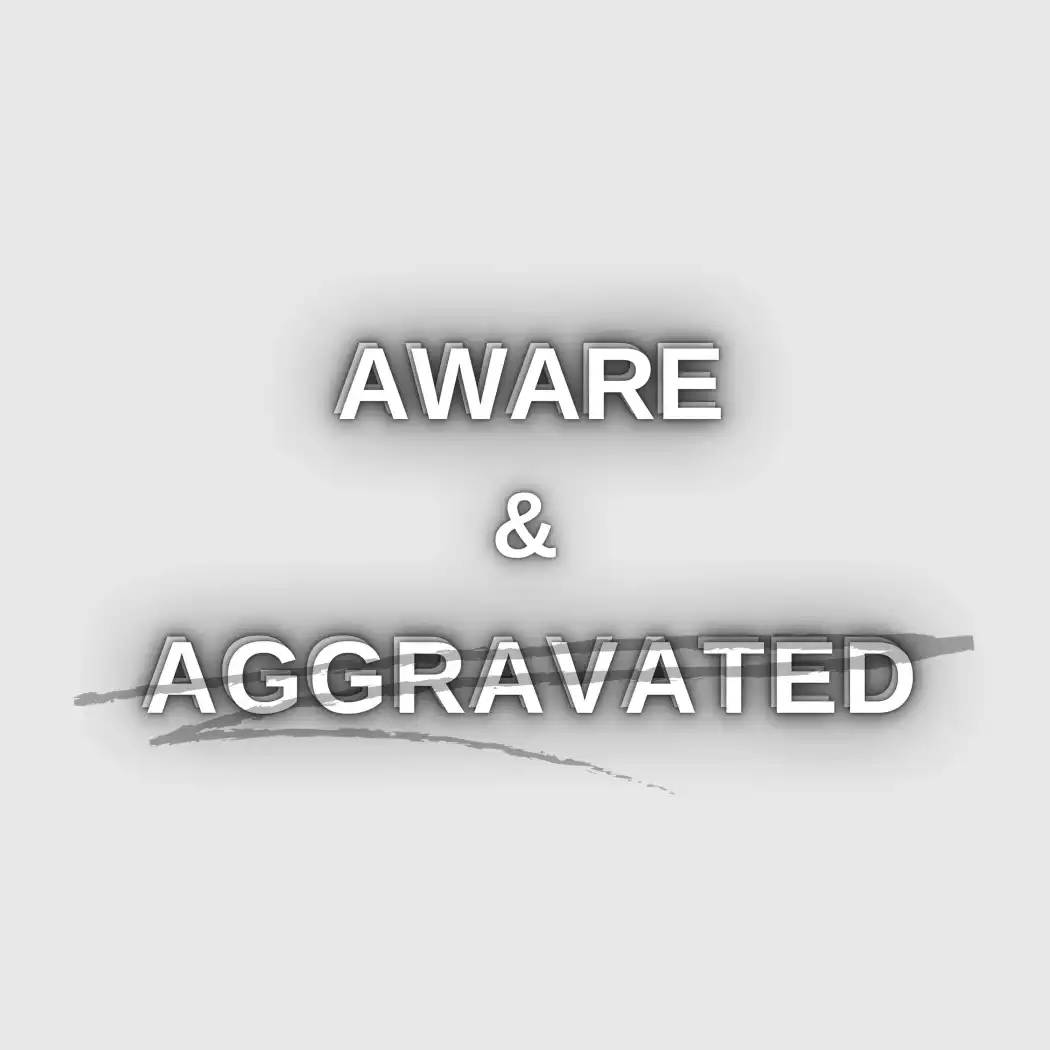 Aware & Aggravated