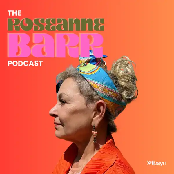 The Roseanne Barr Podcast