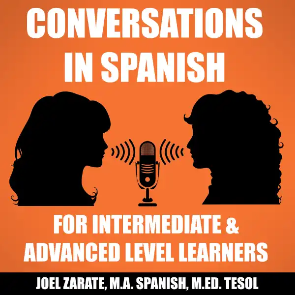 Conversations in Spanish: Intermediate Spanish & Advanced Spanish