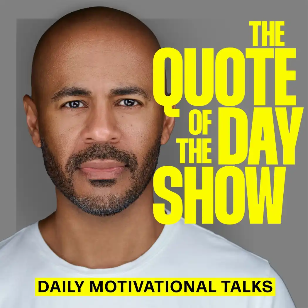 The Quote of the Day Show | Daily Motivational Talks