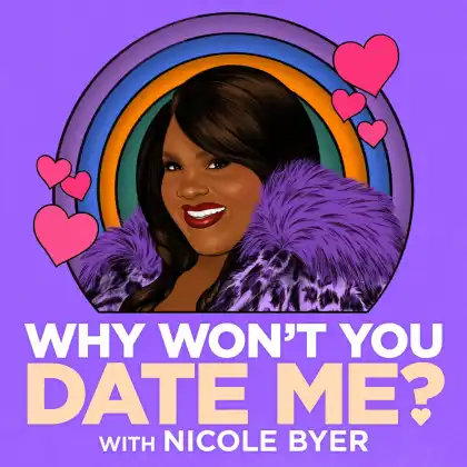 Why Won't You Date Me? with Nicole Byer