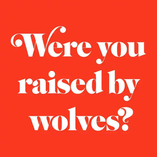 Were You Raised By Wolves?