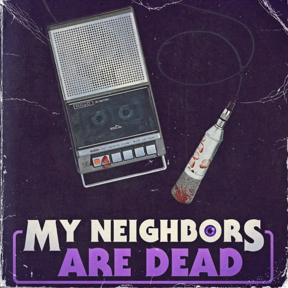 My Neighbors Are Dead