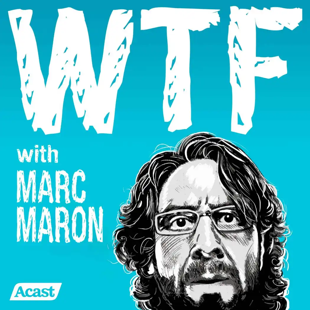 WTF with Marc Maron Podcast