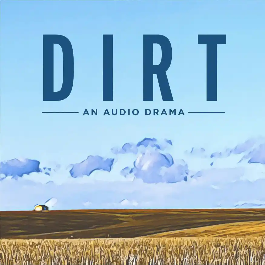 Dirt - An Audio Drama