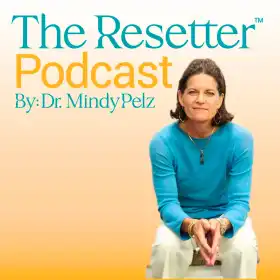 The Resetter Podcast with Dr. Mindy Pelz